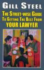 The Street-wise Guide To Getting The Best From Your Lawyer By Gill Steel Cover Image