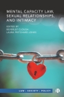 Mental Capacity Law, Sexual Relationships, and Intimacy By Ralph Sandland (Contribution by), Alex Ruck Keene (Contribution by), Allegra Enefer (Contribution by) Cover Image