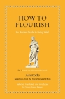 How to Flourish: An Ancient Guide to Living Well By Aristotle, Susan Sauvé Meyer (Commentaries by), Susan Sauvé Meyer (Translator) Cover Image