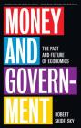 Money and Government: The Past and Future of Economics By Robert Skidelsky Cover Image