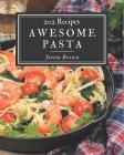 202 Awesome Pasta Recipes: A Pasta Cookbook for Your Gathering Cover Image