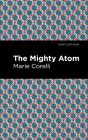 The Mighty Atom By Marie Corelli, Mint Editions (Contribution by) Cover Image