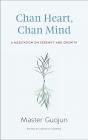 Chan Heart, Chan Mind: A Meditation on Serenity and Growth Cover Image