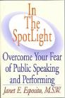 In The SpotLight: Overcome Your Fear of Public Speaking and Performing By Janet E. Esposito Cover Image