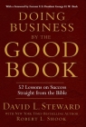 Doing Business by the Good Book: 52 Lessons on Success Straight from the Bible By Robert L. Shook, David L. Steward Cover Image