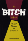 The Bitch is Back: Wicked Women in Literature By Sarah Appleton Cover Image