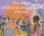 The Village of Round and Square Houses By Ann Grifalconi Cover Image
