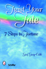Twist Your Fate: 7 Steps to Fortune By Geof Gray-Cobb Cover Image