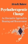 Psychotherapeutic Change: An Alternative Approach to Meaning and Measurement By Alvin R. Mahrer Cover Image