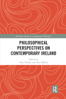 Philosophical Perspectives on Contemporary Ireland (Routledge Studies in Contemporary Philosophy) By Clara Fischer (Editor), Áine Mahon (Editor) Cover Image