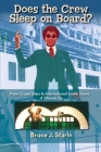 Does the Crew Sleep Onboard? From Cruise Ships to International Game Shows By Bruce J. Starin Cover Image