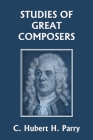 Studies of Great Composers (Yesterday's Classics) By C. Hubert H. Parry Cover Image