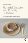 Material Culture and Kinship in Poland: An Ethnography of Fur and Society By Siobhan Magee Cover Image