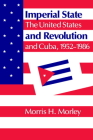 Imperial State and Revolution: The United States and Cuba, 1952 1986 Cover Image