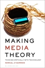Making Media Theory: Thinking Critically with Technology By Marcel O'Gorman Cover Image
