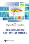 Non-Equilibrium Soft Matter Physics By Shigeyuki Komura (Editor), Takao Ohta (Editor) Cover Image