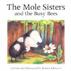 The Mole Sisters and Busy Bees By Roslyn Schwartz Cover Image
