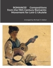 ROMANCE! Compositions from the 19th Century Romantic Movement for Low G Ukulele By Michael Walker Cover Image