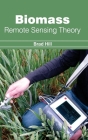 Biomass: Remote Sensing Theory By Brad Hill (Editor) Cover Image