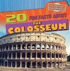 20 Fun Facts about the Colosseum (Fun Fact File: World Wonders!) By Drew Nelson Cover Image