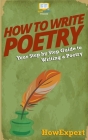 How To Write Poetry: Your Step-By-Step Guide To Writing a Poetry By Howexpert Press Cover Image