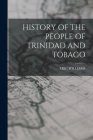 History of the People of Trinidad and Tobago By Eric Williams Cover Image