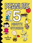 Peanuts 5-Minute Stories By Charles  M. Schulz, Various (Illustrator) Cover Image