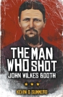 The Man Who Shot John Wilkes Booth By Kevin G. Summers Cover Image