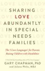 Sharing Love Abundantly in Special Needs Families: The 5 Love Languages® for Parents Raising Children with Disabilities Cover Image