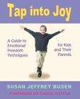 Tap Into Joy: A Guide to Emotional Freedom Techniques for Kids and Their Parents Cover Image