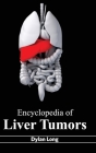 Encyclopedia of Liver Tumors By Dylan Long (Editor) Cover Image