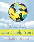 Can I Help You?: The Roadmap to Worldwide Peace in the Twenty-First Century By Faroque Quazi Cover Image