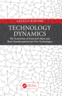 Technology Dynamics: The Generation of Innovative Ideas and Their Transformation Into New Technologies By Angelo Bonomi Cover Image