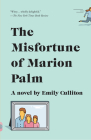 The Misfortune of Marion Palm: A Novel (Vintage Contemporaries) By Emily Culliton Cover Image