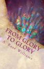 From Glory To Glory By A. Rose Williams Cover Image