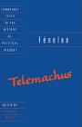 Fénelon: Telemachus (Cambridge Texts in the History of Political Thought) By Frangois de Fénelon, Patrick Riley (Editor) Cover Image