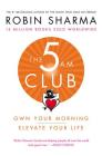 The 5AM Club: Own Your Morning. Elevate Your Life. By Robin Sharma Cover Image