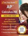 AP Calculus AB 2021 and 2022: AP Calc Exam Review Book with Practice Test Questions [Includes Detailed Answer Explanations] Cover Image