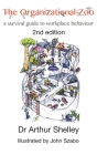 The Organizational Zoo: A survival guide to workplace behavior By Arthur Shelley, John Szabo (Illustrator) Cover Image
