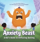 Anxiety Beast: A Kid's Guide to Defeating Anxiety By Deisy Boscán, Anne Marie Brown, Mostafa Mahdy (Illustrator) Cover Image