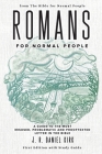Romans for Normal People: A Guide to the Most Misused, Problematic and Prooftexted Letter in the Bible By J. R. Daniel Kirk Cover Image
