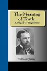 The Meaning of Truth: A Sequel to 'Pragmatism' Cover Image