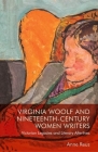 Virginia Woolf and Nineteenth-Century Women Writers: Victorian Legacies and Literary Afterlives By Anne Reus Cover Image