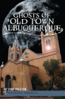 Ghosts of Old Town Albuquerque (Haunted America) By Cody Polston Cover Image