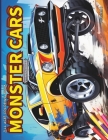 Cars Coloring Book: MONSTER CARS, stress relief and relaxation: Fuel Your Imagination, Vibrant Journey of Power, Fun For ALL AGES Cover Image