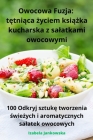 Owocowa Fuzja: tętniąca życiem książka kucharska z salatkami owocowymi Cover Image