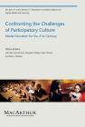 Confronting the Challenges of Participatory Culture: Media Education for the 21st Century (The John D. and Catherine T. MacArthur Foundation Reports on Digital Media and Learning) Cover Image