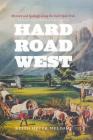 Hard Road West: History and Geology along the Gold Rush Trail By Keith Heyer Meldahl Cover Image