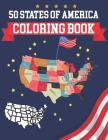 50 States Of America Coloring Book: USA States Of America Coloring Book - Educational Coloring Book For Kids and Adults - 50 US States With History Fa By Alica Poninski Publication Cover Image