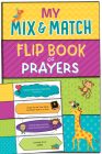 My Mix and Match Flip Book of Prayers By Kelly McIntosh Cover Image